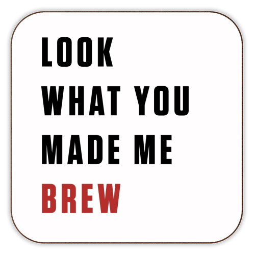 Cork Coaster 'What You Made Me Brew'