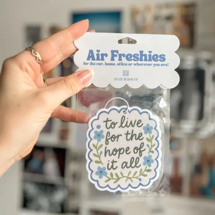 To Live For The Hope Of It All - Car Air Freshener