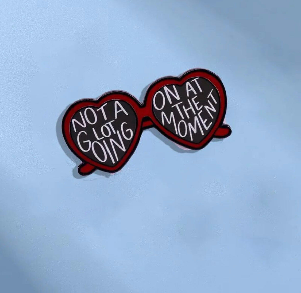 Taylor Swift Enamel Pin - Not A Lot A Going on at The Moment