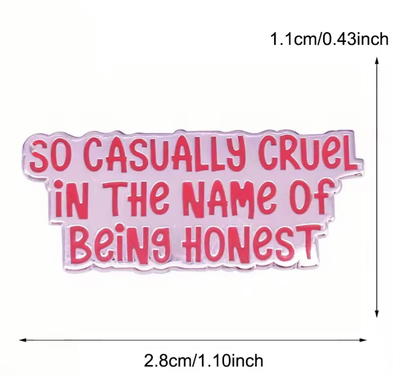 So Casually Cruel in The Name of Being Honest Enamel Pin