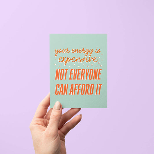 Your Energy is Expensive Card