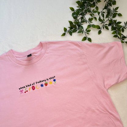 What Kind Of F*ckery Is This? Embroidered T-shirt