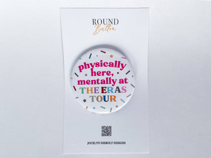 Mentally Eras Tour Taylor Swift Round Button with Backing