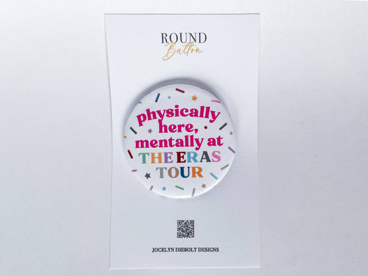 Mentally Eras Tour Taylor Swift Round Button with Backing