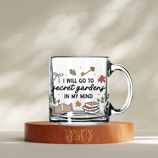 PREORDER - I Will Go to Secret Gardens in My Mind Glass Mug - 13oz