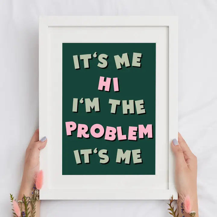 Problem Is Me The Problem With Me Quotes It's Me, Hi I'm The Problem It's Me Grafik