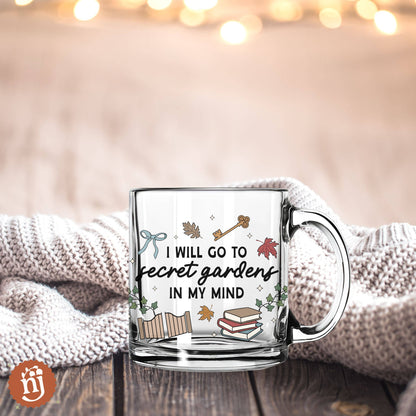 I Will Go to Secret Gardens in My Mind Glass Mug - 13oz