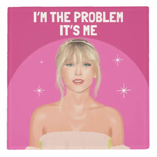 Square Coaster - Taylor Swift ‘I’m the Problem’ - In Glass or Cork