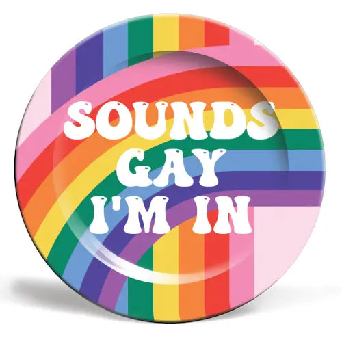 6 " Plate - 'Plates 'Sounds Gay I'm In'