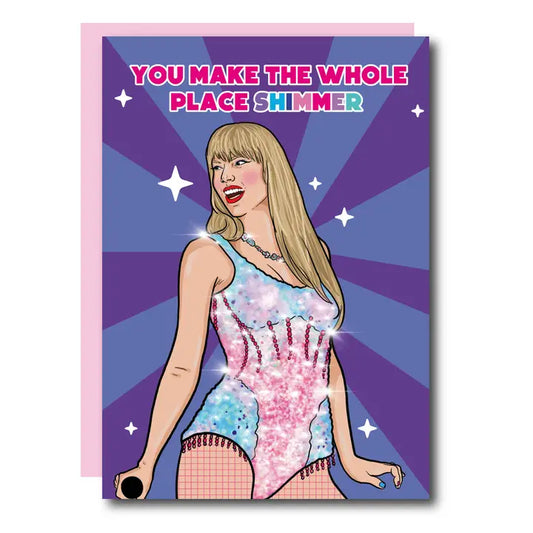 Taylor Greeting Card - You Make the Whole Place Shimmer