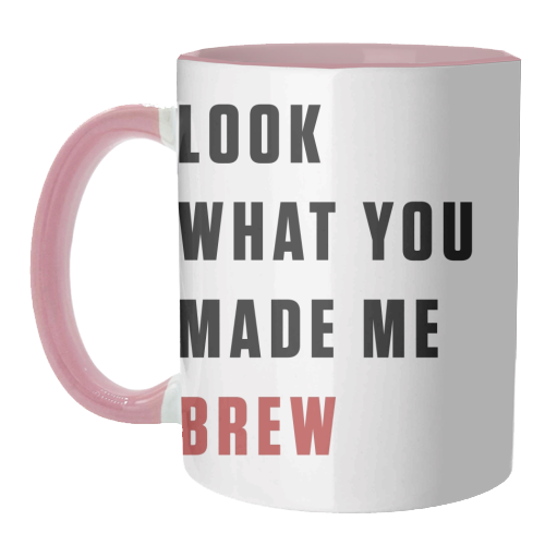 Mugs 'What you made me brew text'