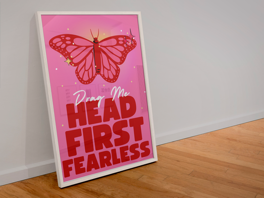 Drag Me Head First Fearless A3 Print