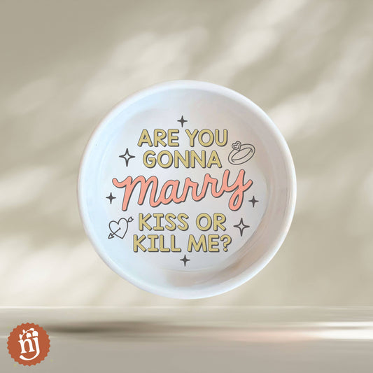Taylor Inspired Marry Kiss or Kill Me? Trinket Ring Dish