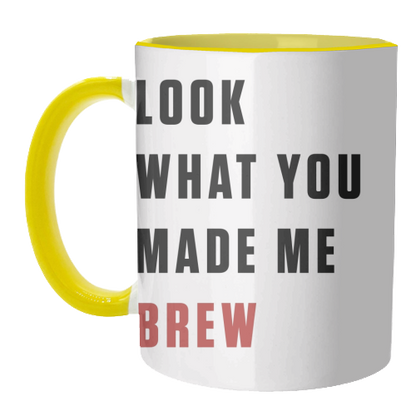 Mugs 'What you made me brew text'