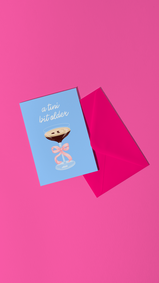 A Tini Bit Older - Cocktail Espresso Martini Birthday Card