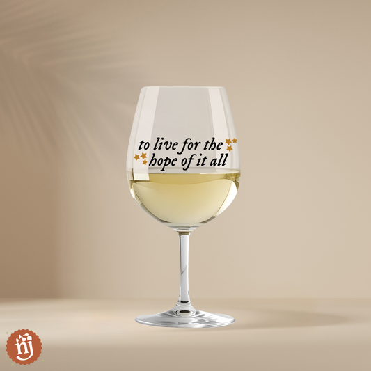PREORDER - To Live for the Hope of It All Wine Glass