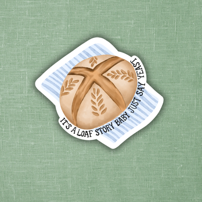 Its a Loaf Story Sticker 3"