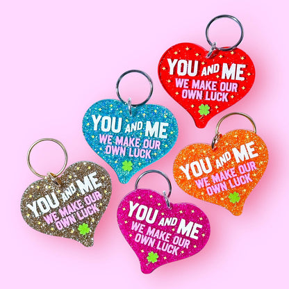 You and Me We Make Our Own Luck Keychain