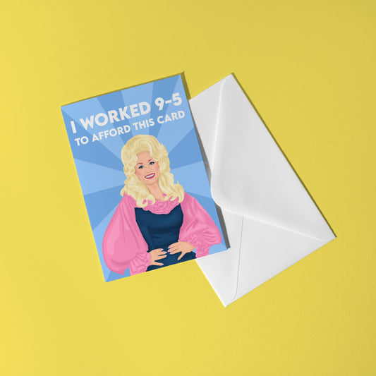 I Worked 9-5 To Afford This Card -Dolly Parton Greeting Card