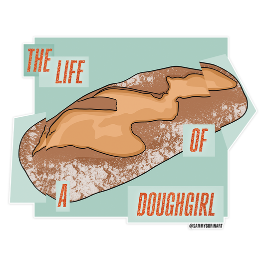 The Life of a Dough Girl, TLOAS, Sour Dough - TS Sticker