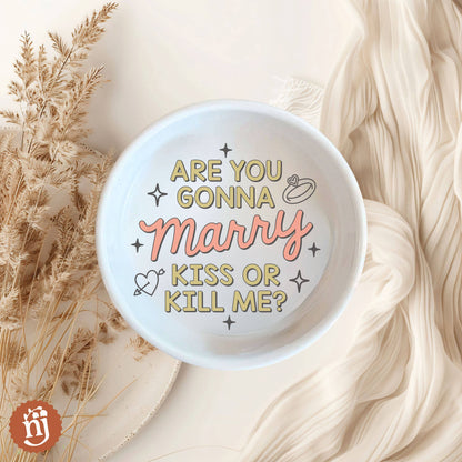Taylor Inspired Marry Kiss or Kill Me? Trinket Ring Dish