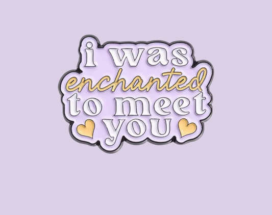 I Was Enchanted To Meet You Soft Enamel Pin