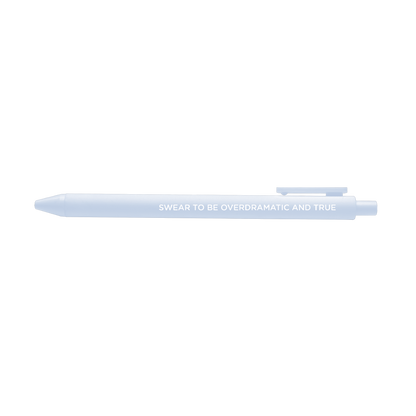 Swear to be overdramatic and true gel pen