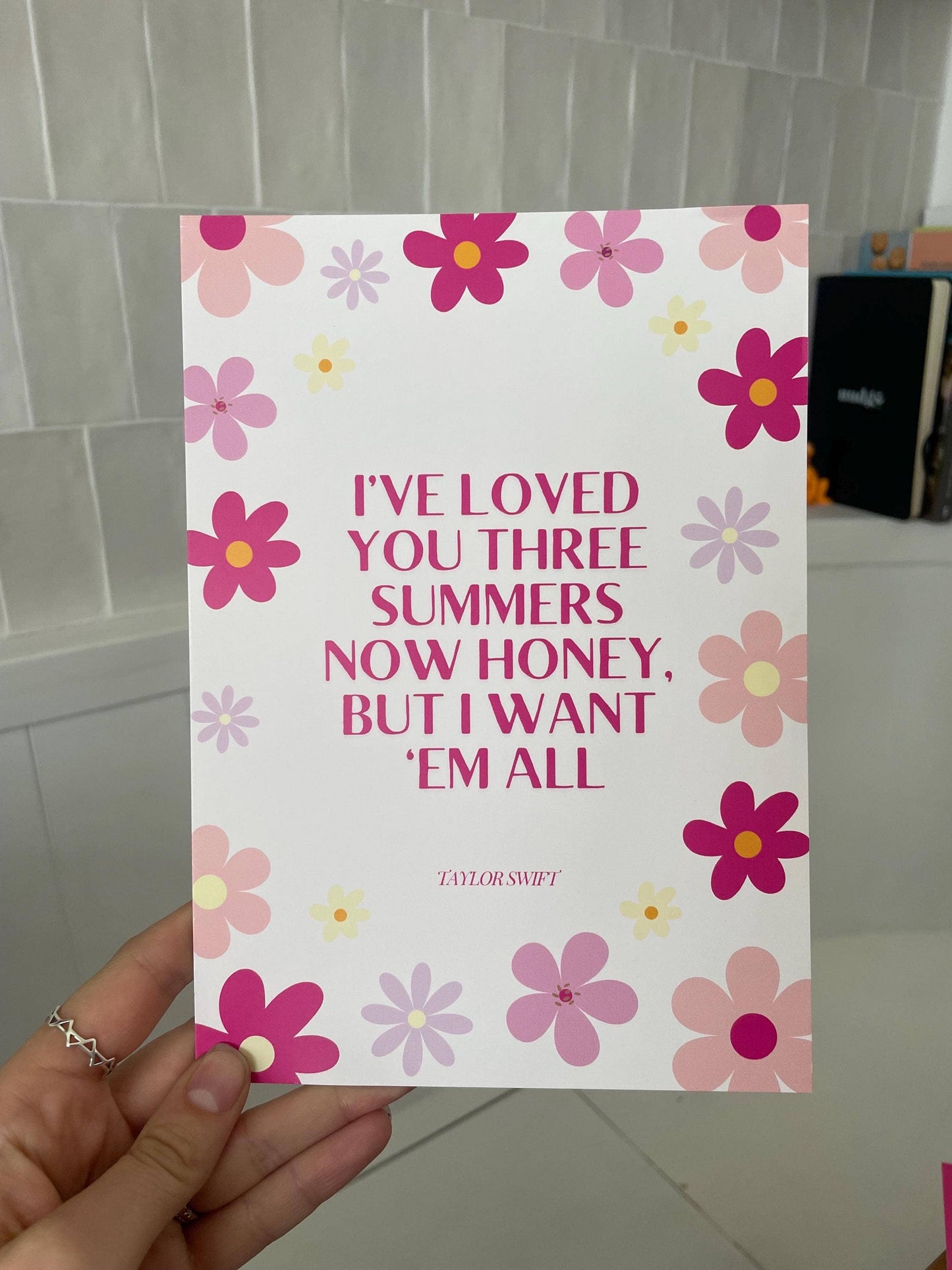 "I've loved you three summers now honey" Taylor Swift Print