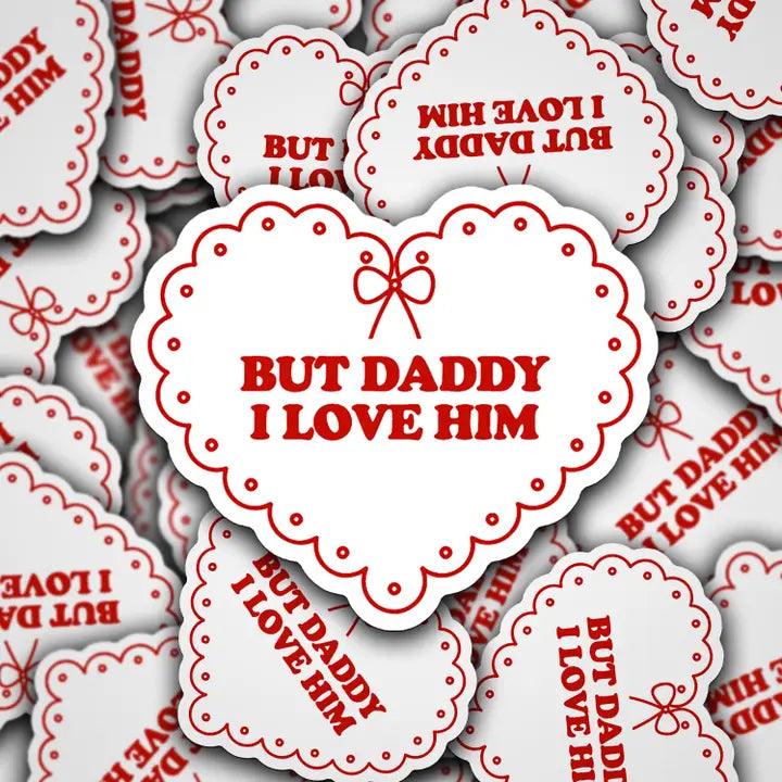 But Daddy I Love Him - Vinyl Sticker