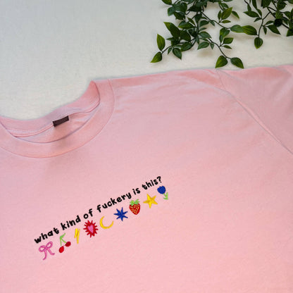 What Kind Of F*ckery Is This? Embroidered T-shirt