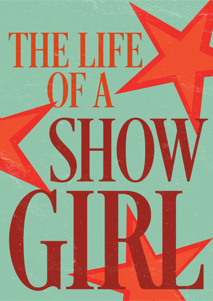The Life of a Showgirl A3 Print