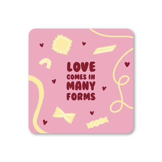 Love Comes In Many Forms - Pasta Coaster