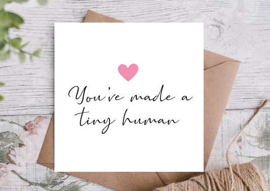 You’ve Made a Tiny Human Card | New Baby Card