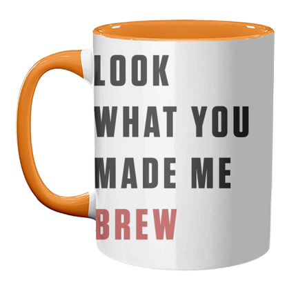 Mugs 'What you made me brew text'