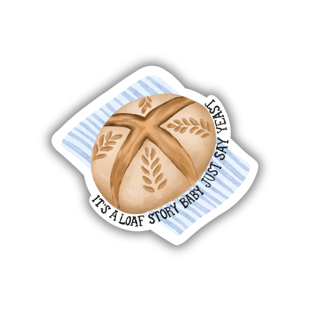 Its a Loaf Story Sticker 3"
