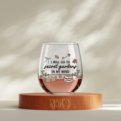 I Will Go to Secret Gardens in My Mind Wine Glass