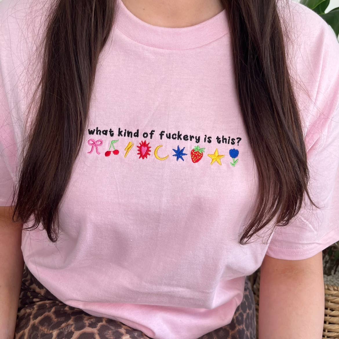 What Kind Of F*ckery Is This? Embroidered T-shirt