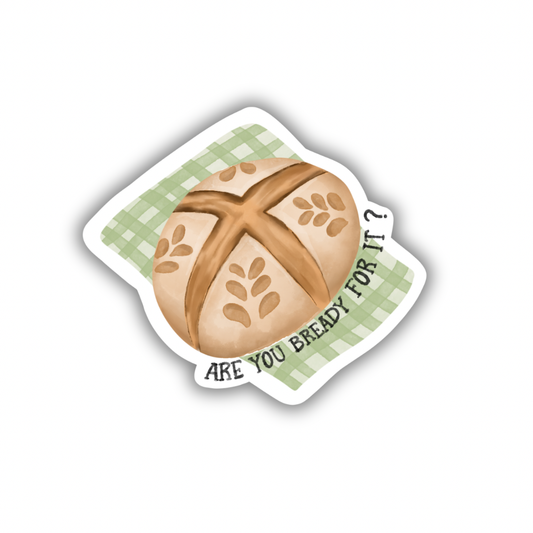 Are You Bready For It  Sticker 3" - Green