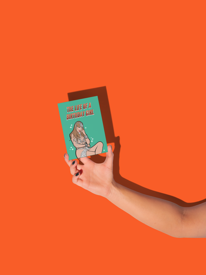 The Life Of A Birthday Girl Taylor Greeting Card