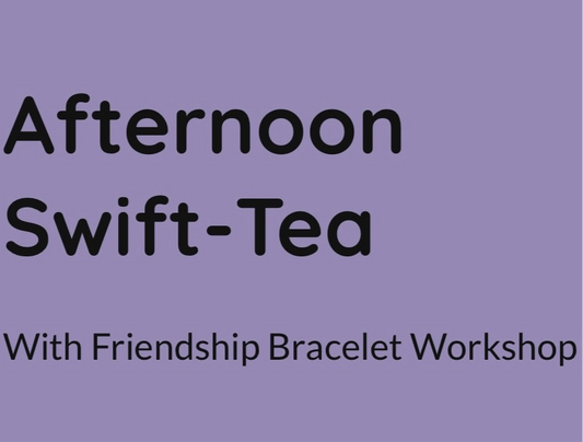 Taylor Swift Inspired Afternoon Tea, With Friendship Bracelet Workshop by Charlotte - August 23rd
