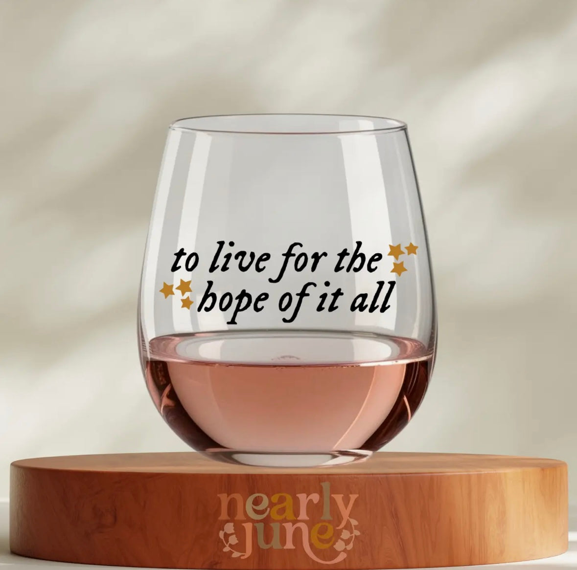 To Live for the Hope of It All Wine Glass