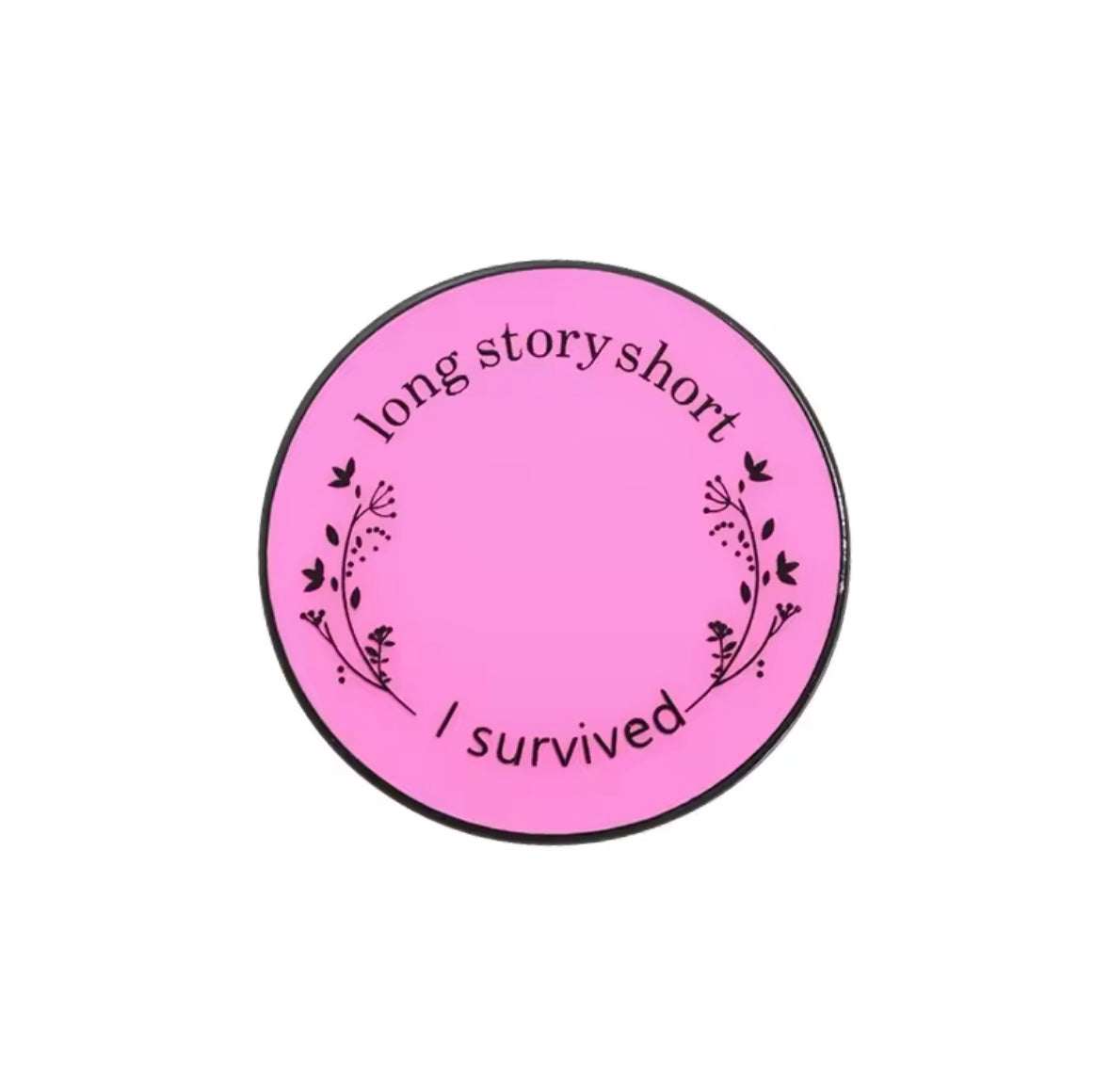 Long Story Short I Survived - Soft Enamel Pin