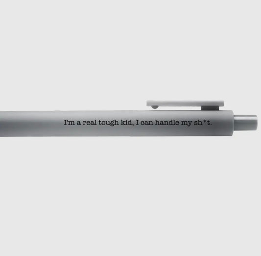 I’m A Real Tough Kid, I Can Handle My Sh*t Gel Pen