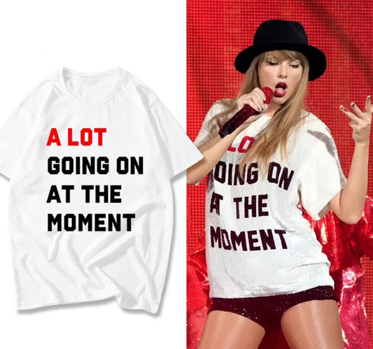 A Lot Going On At The Moment- Taylor Swift T Shirt