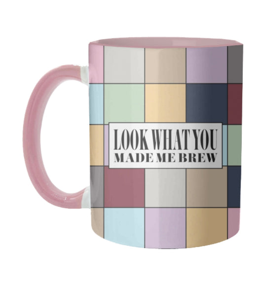 Ceramic Mug - Look What You Made Me Brew