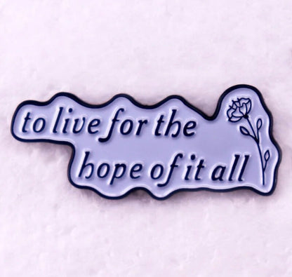 To Live For The Hope Of It All Enaml Pin