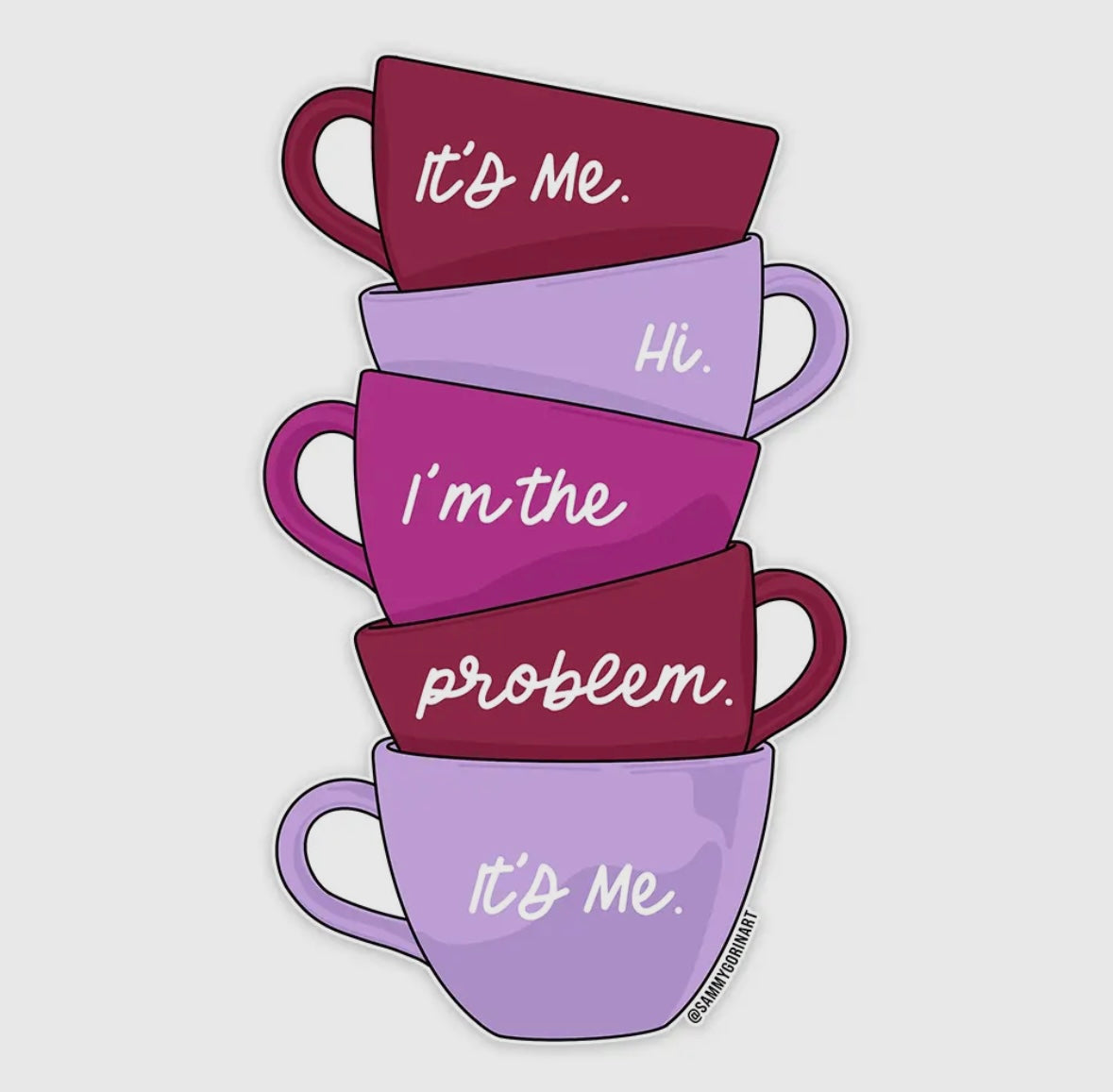 I'm the Problem Tea Cups Sticker