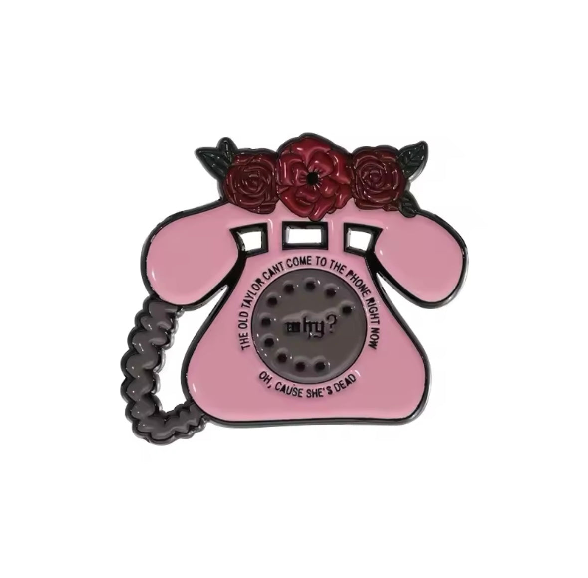 Taylor Swift Enamel Pin -  The Old Taylor Can’t Come To The Phone Right Now