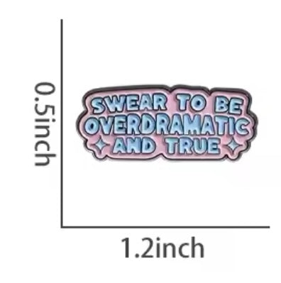 Swear To Be Overdramic And True - Soft Enamel Pin