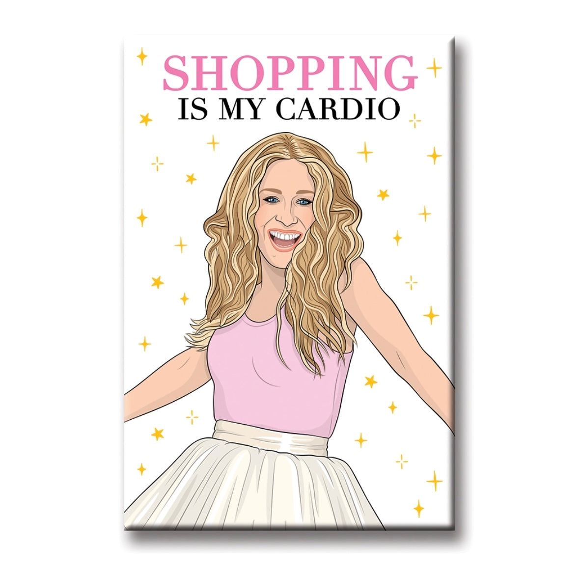 SATC - Shopping Is My Cardio Magnet